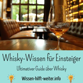 Whisky-Wissen für Einsteiger -Ultimativer Guide über Whisky