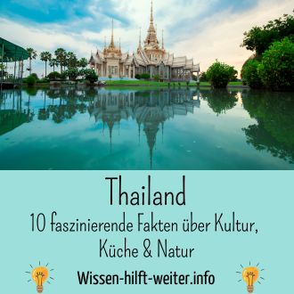 Thailand - 10 faszinierende Fakten über Kultur Küche Natur