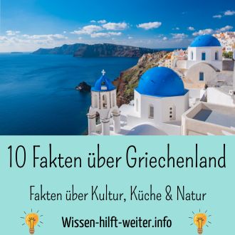 Griechenland - 10 faszinierende Fakten über Kultur Küche und Natur