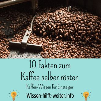 10 Fakten zum Kaffee selber rösten - Kaffee-Wissen für Einsteiger