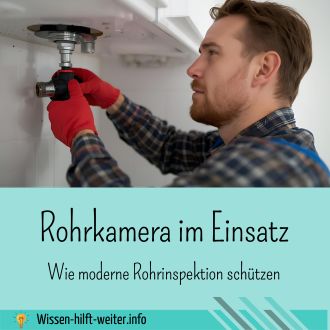 Rohrkamera im Einsatz - Wie moderne Rohrinspektion schützen
